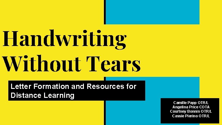 Handwriting Without Tears Letter Formation and Resources for Distance Learning Camille Papp OTR/L Angelina