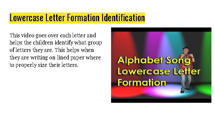 Lowercase Letter Formation Identification This video goes over each letter and helps the children