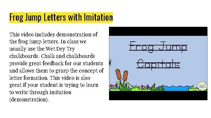 Frog Jump Letters with Imitation This video includes demonstration of the frog jump letters.