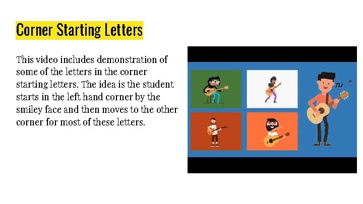 Corner Starting Letters This video includes demonstration of some of the letters in the