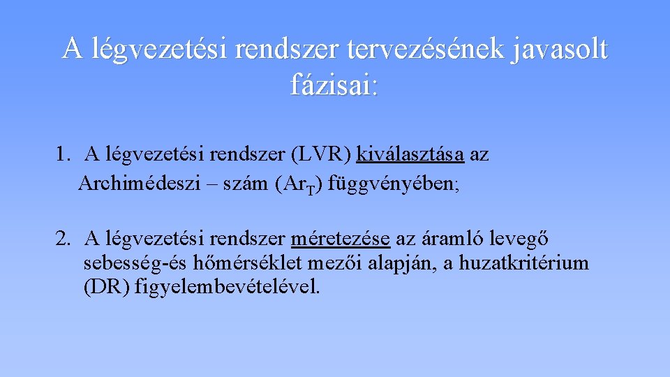 A légvezetési rendszer tervezésének javasolt fázisai: 1. A légvezetési rendszer (LVR) kiválasztása az Archimédeszi