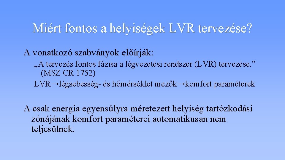 Miért fontos a helyiségek LVR tervezése? A vonatkozó szabványok előírják: „A tervezés fontos fázisa