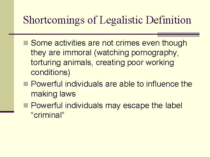 Shortcomings of Legalistic Definition n Some activities are not crimes even though they are