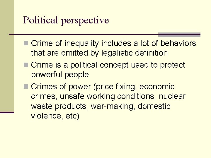 Political perspective n Crime of inequality includes a lot of behaviors that are omitted