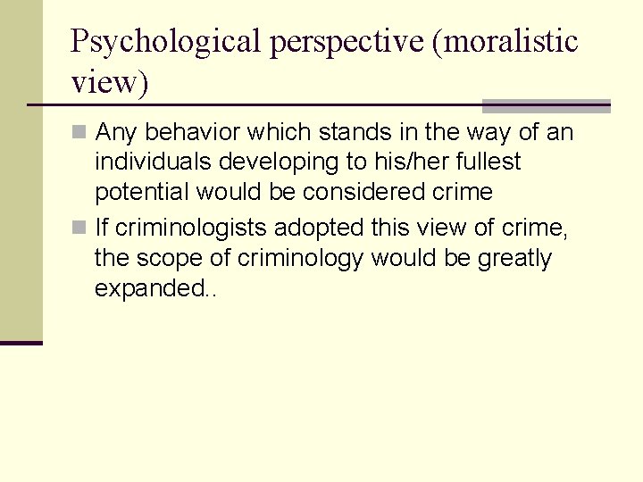 Psychological perspective (moralistic view) n Any behavior which stands in the way of an