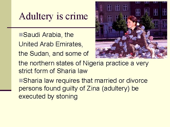 Adultery is crime n. Saudi Arabia, the United Arab Emirates, the Sudan, and some