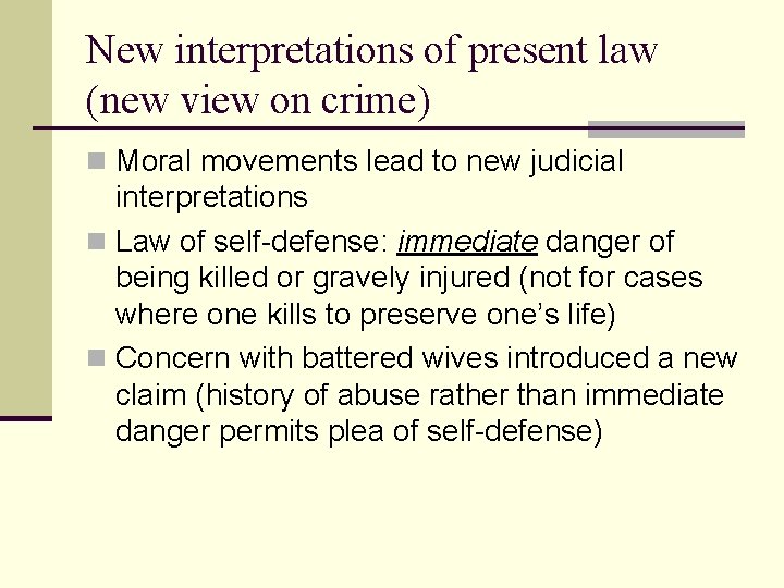 New interpretations of present law (new view on crime) n Moral movements lead to