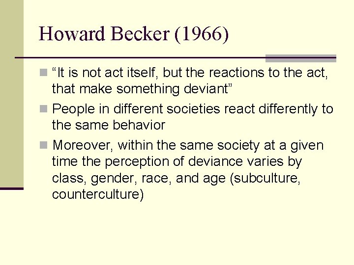 Howard Becker (1966) n “It is not act itself, but the reactions to the