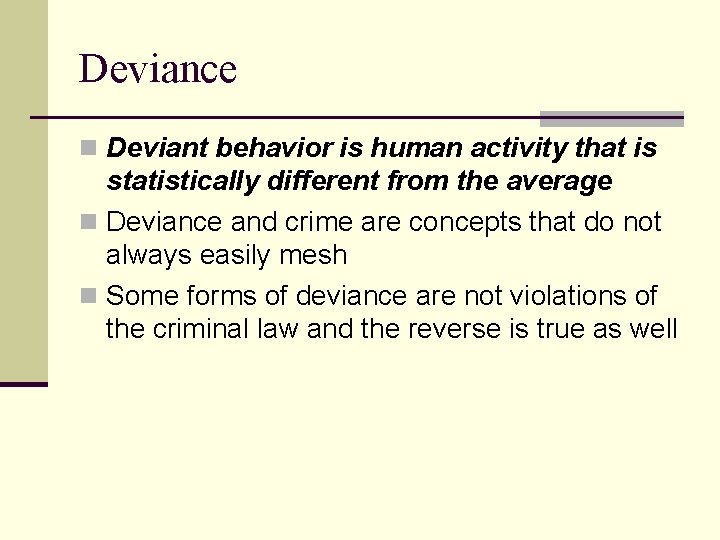 Deviance n Deviant behavior is human activity that is statistically different from the average