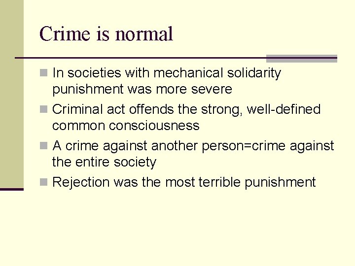 Crime is normal n In societies with mechanical solidarity punishment was more severe n