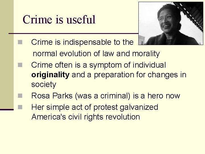 Crime is useful n n Crime is indispensable to the normal evolution of law