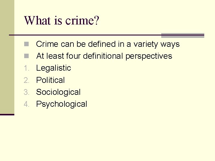 What is crime? n Crime can be defined in a variety ways n At