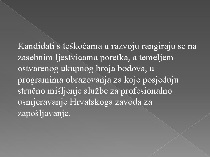 Kandidati s teškoćama u razvoju rangiraju se na zasebnim ljestvicama poretka, a temeljem ostvarenog