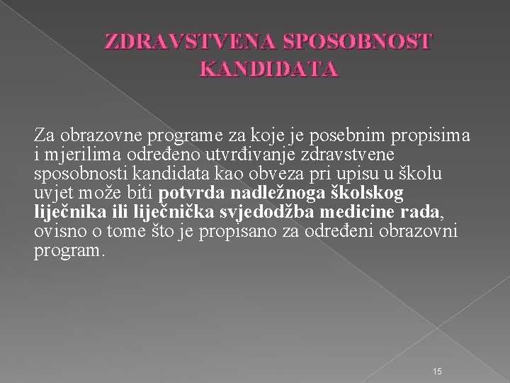 ZDRAVSTVENA SPOSOBNOST KANDIDATA Za obrazovne programe za koje je posebnim propisima i mjerilima određeno