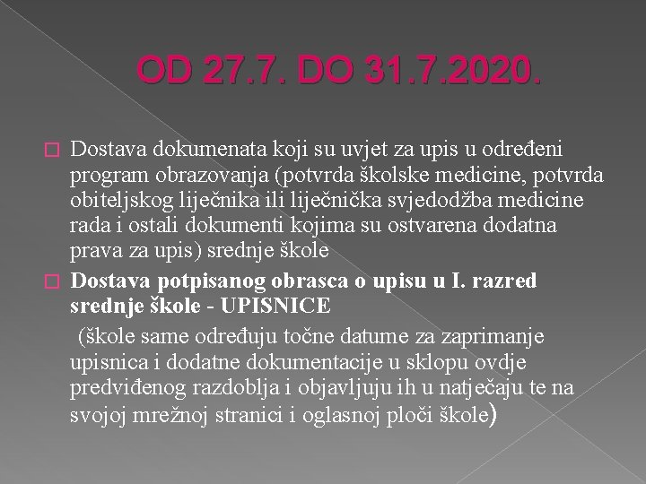 OD 27. 7. DO 31. 7. 2020. Dostava dokumenata koji su uvjet za upis