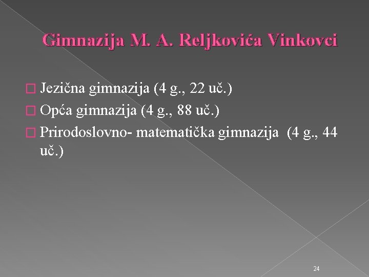 Gimnazija M. A. Reljkovića Vinkovci � Jezična gimnazija (4 g. , 22 uč. )