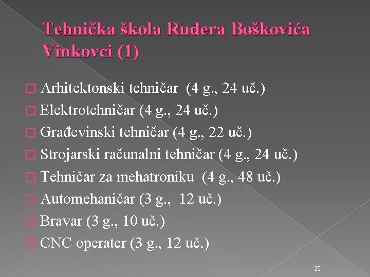 Tehnička škola Ruđera Boškovića Vinkovci (1) � Arhitektonski tehničar (4 g. , 24 uč.