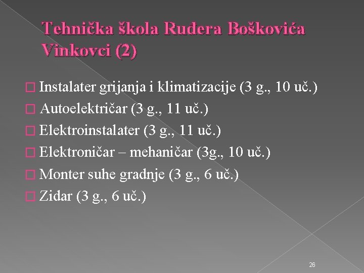 Tehnička škola Ruđera Boškovića Vinkovci (2) � Instalater grijanja i klimatizacije (3 g. ,