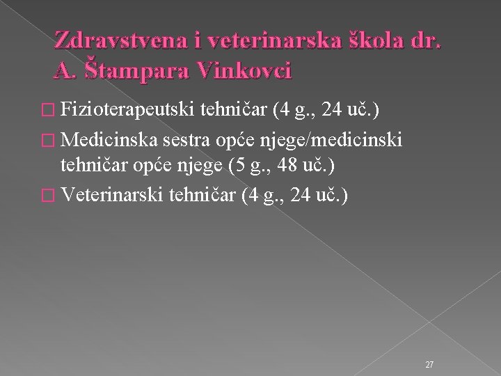 Zdravstvena i veterinarska škola dr. A. Štampara Vinkovci � Fizioterapeutski tehničar (4 g. ,