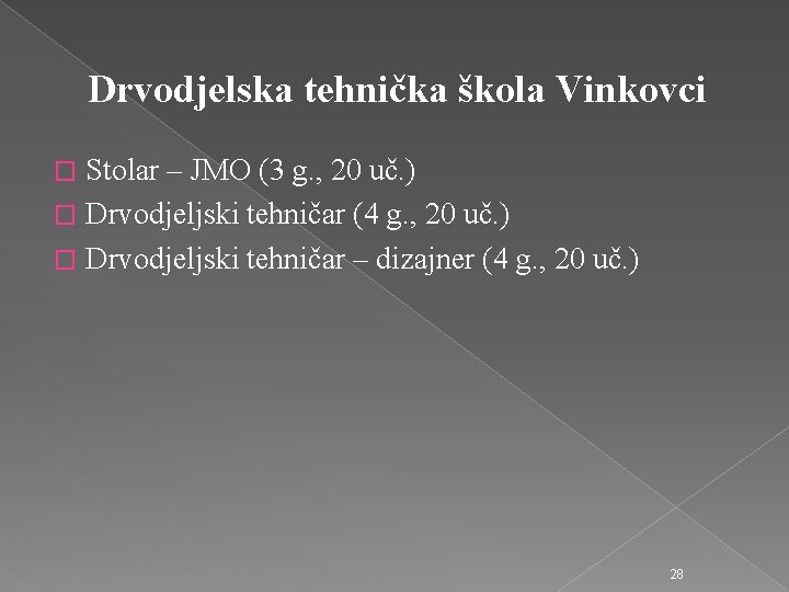 Drvodjelska tehnička škola Vinkovci Stolar – JMO (3 g. , 20 uč. ) �