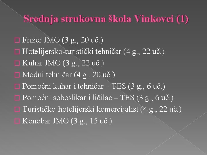 Srednja strukovna škola Vinkovci (1) Frizer JMO (3 g. , 20 uč. ) �