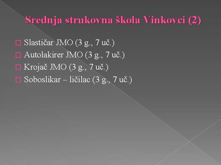 Srednja strukovna škola Vinkovci (2) Slastičar JMO (3 g. , 7 uč. ) �