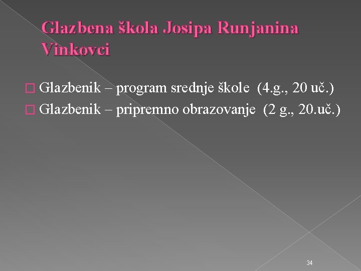 Glazbena škola Josipa Runjanina Vinkovci � Glazbenik – program srednje škole (4. g. ,