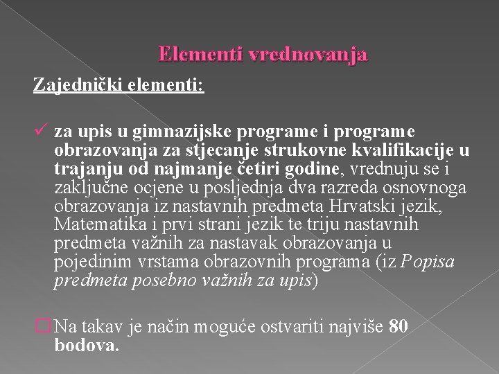 Elementi vrednovanja Zajednički elementi: ü za upis u gimnazijske programe i programe obrazovanja za