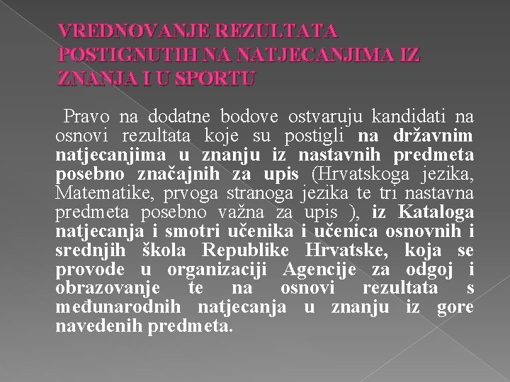 VREDNOVANJE REZULTATA POSTIGNUTIH NA NATJECANJIMA IZ ZNANJA I U SPORTU Pravo na dodatne bodove