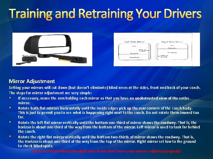 Training and Retraining Your Drivers Mirror Adjustment Setting your mirrors will cut down (but