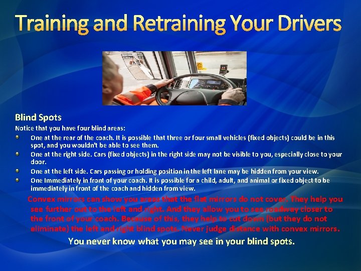 Training and Retraining Your Drivers Blind Spots Notice that you have four blind areas: