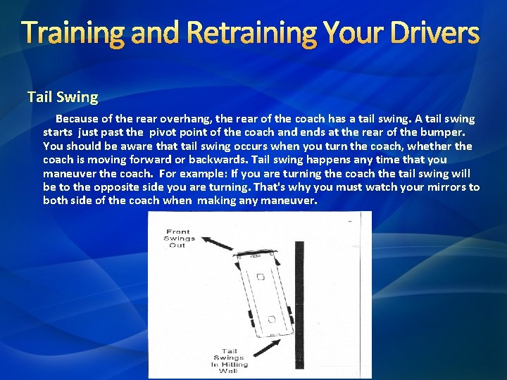 Training and Retraining Your Drivers Tail Swing Because of the rear overhang, the rear