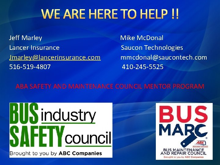 WE ARE HERE TO HELP !! Jeff Marley Lancer Insurance Jmarley@lancerinsurance. com 516 -519