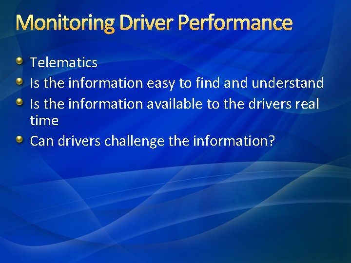 Monitoring Driver Performance Telematics Is the information easy to find and understand Is the