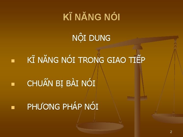 KĨ NĂNG NÓI NỘI DUNG n KĨ NĂNG NÓI TRONG GIAO TIẾP n CHUẨN