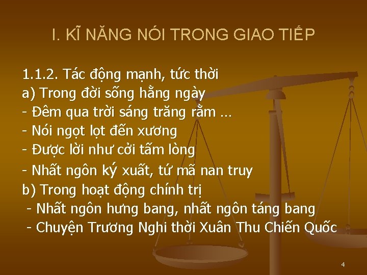 I. KĨ NĂNG NÓI TRONG GIAO TIẾP 1. 1. 2. Tác động mạnh, tức