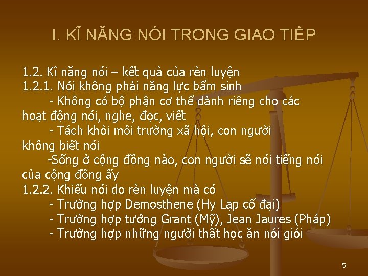 I. KĨ NĂNG NÓI TRONG GIAO TIẾP 1. 2. Kĩ năng nói – kết