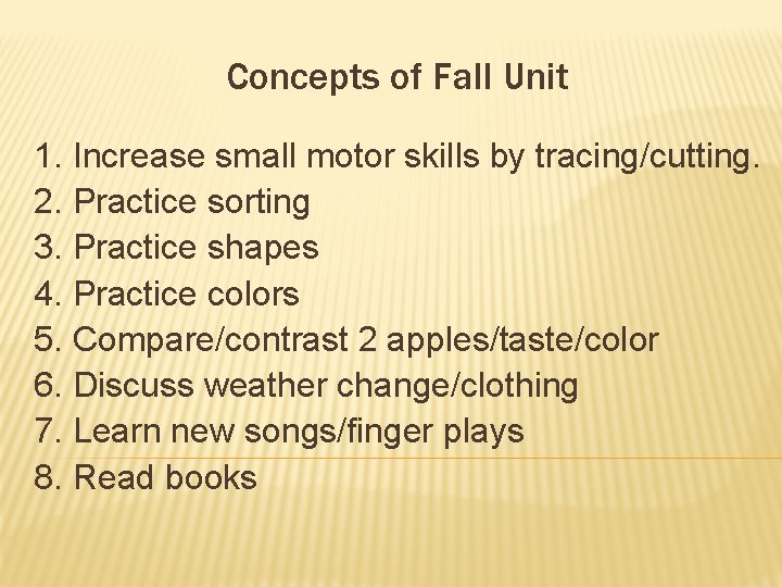 Concepts of Fall Unit 1. Increase small motor skills by tracing/cutting. 2. Practice sorting