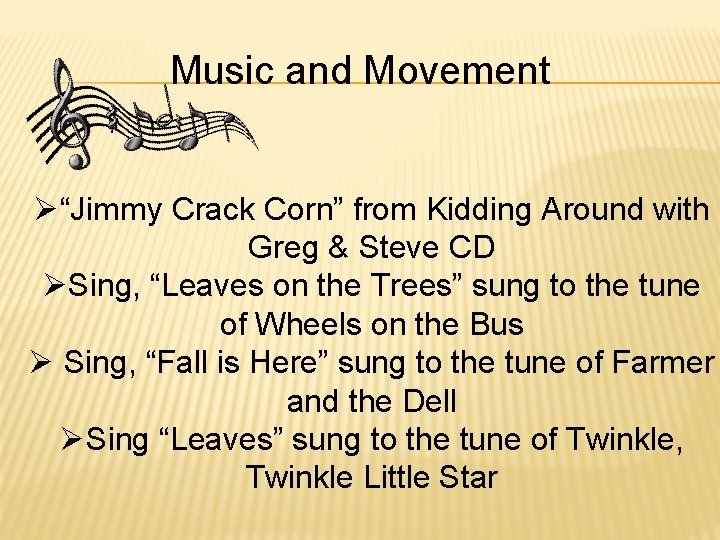 Music and Movement Ø“Jimmy Crack Corn” from Kidding Around with Greg & Steve CD