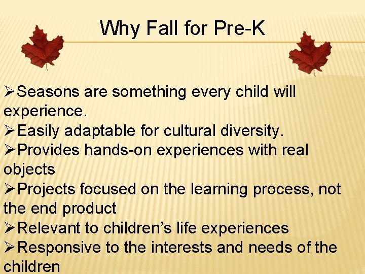Why Fall for Pre-K ØSeasons are something every child will experience. ØEasily adaptable for