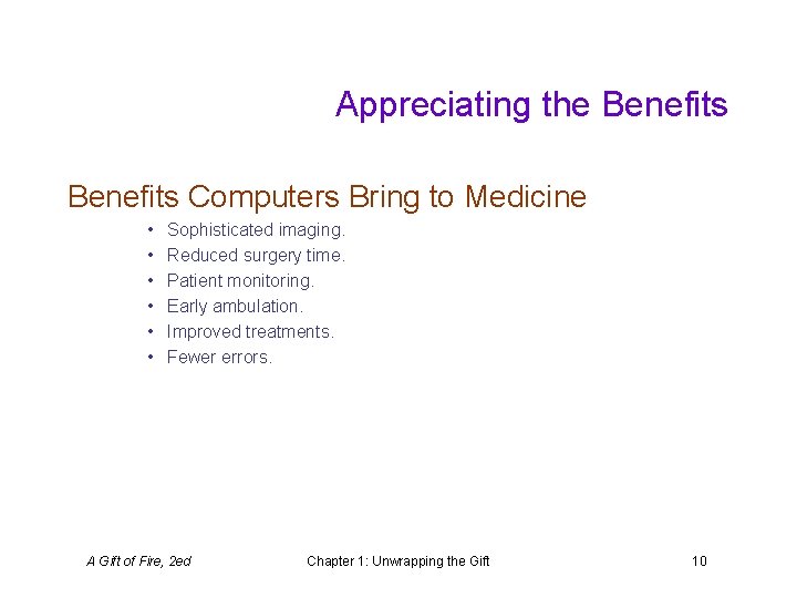 Appreciating the Benefits Computers Bring to Medicine • • • Sophisticated imaging. Reduced surgery