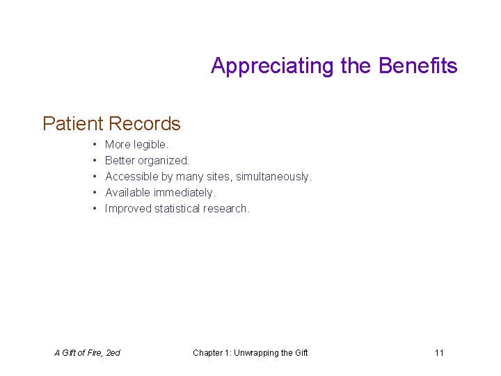 Appreciating the Benefits Patient Records • • • More legible. Better organized. Accessible by