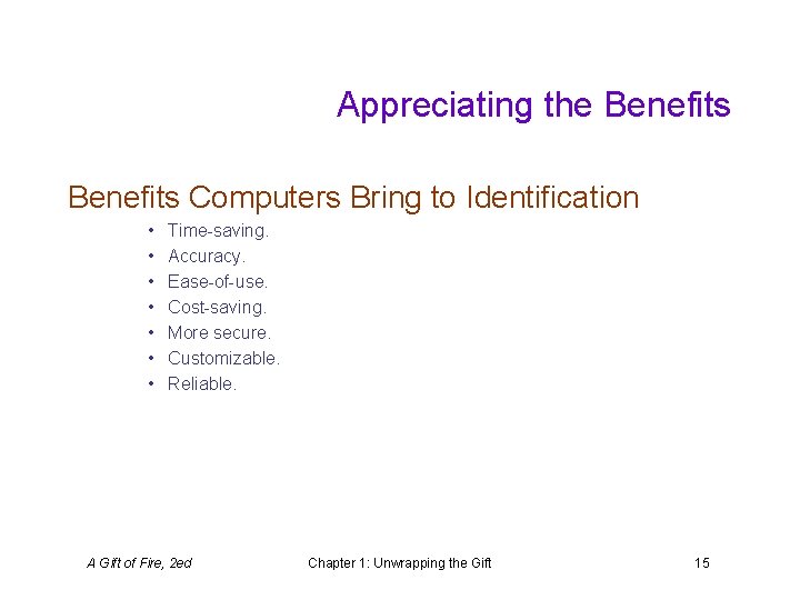 Appreciating the Benefits Computers Bring to Identification • • Time-saving. Accuracy. Ease-of-use. Cost-saving. More