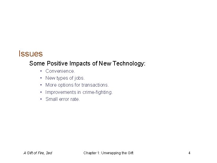 Issues Some Positive Impacts of New Technology: • • • Convenience. New types of