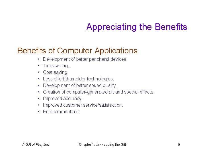 Appreciating the Benefits of Computer Applications • • • Development of better peripheral devices.