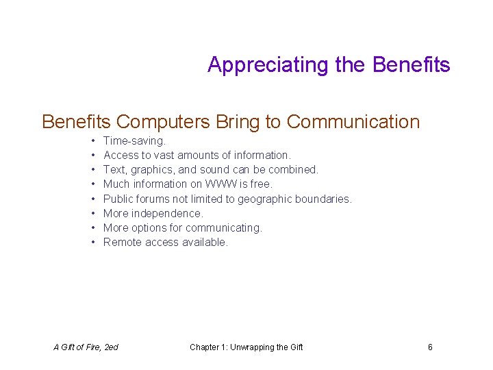 Appreciating the Benefits Computers Bring to Communication • • Time-saving. Access to vast amounts