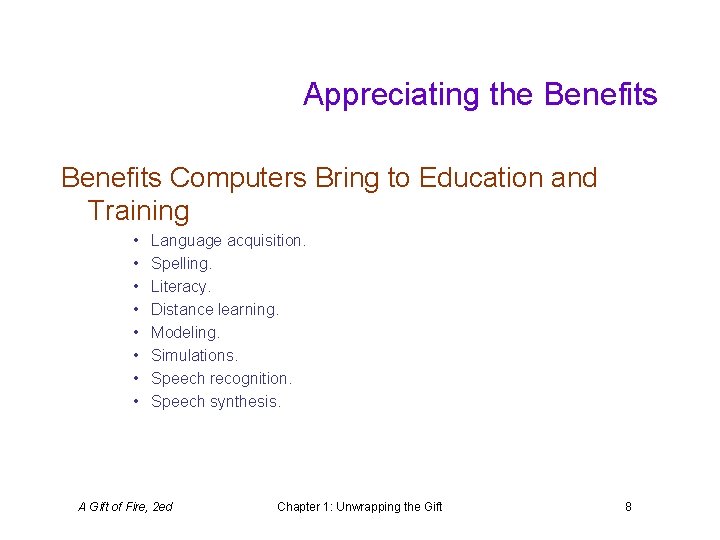 Appreciating the Benefits Computers Bring to Education and Training • • Language acquisition. Spelling.