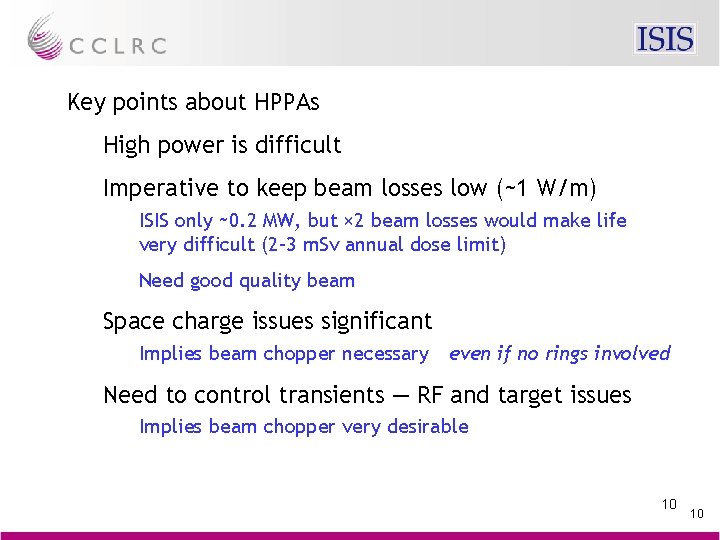 Key points about HPPAs High power is difficult Imperative to keep beam losses low