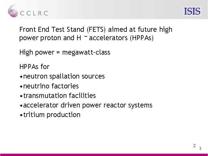 Front End Test Stand (FETS) aimed at future high power proton and H —