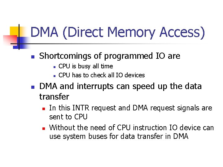 DMA (Direct Memory Access) n Shortcomings of programmed IO are n n n CPU